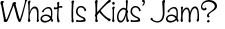 What is Kids' Jam?